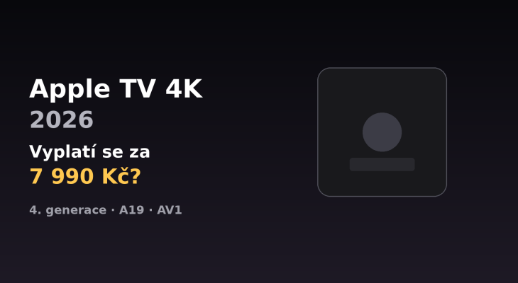 Apple TV 4K 2026 cena: 7 990 Kč – vyplatí se? Co přináší 4. generace